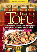 Il libro del tofu. 90 squisite ricette per mangiare con gusto e vivere sani e snelli
