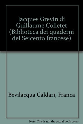 Jacques Grévin di Guillaume Colletet (Biblioteca dei quaderni del Seicento francese) (Italian Edition)
