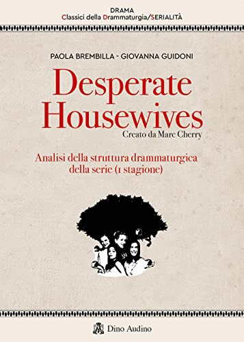Desperate housewives. Creato da Marc Cherry. Analisi della struttura drammaturgica della serie (1a stagione)