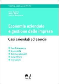 Economia aziendale e gestione delle imprese. Casi aziendali ed esercizi