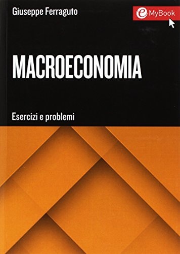 Macroeconomia. Esercizi e problemi