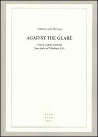 Against the Glare: Henry James and the Spectacle of Modern Life
