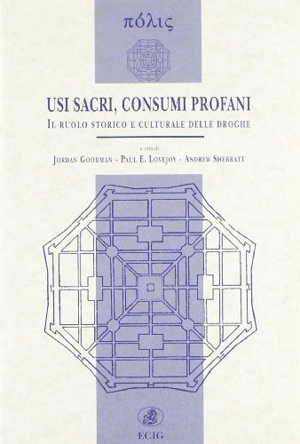 Usi sacri, consumi profani. Il ruolo storico e culturale delle droghe