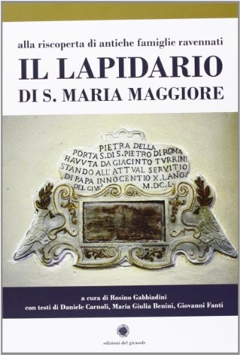 Il lapidario di S. Maria Maggiore alla riscoperta di antiche famiglie ravennati