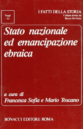 Stato nazionale ed emancipazione ebraica: Atti del Convegno "Stato nazionale, società civile e minoranze religiose : l'emancipazione degli ebrei in ... (I Fatti della storia) (Italian Edition)