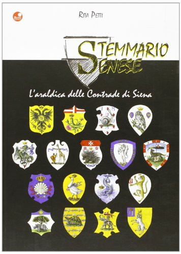 Stemmario senese l'araldica delle contrade di Siena