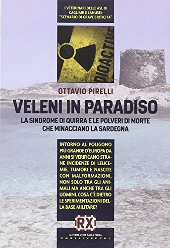Veleni in paradiso la sindrome di Quirra e le polveri di morte che minacciano la Sardegna