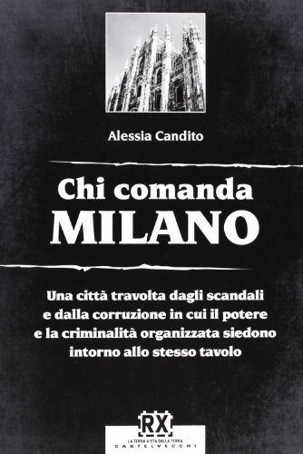 Chi comanda Milano una città travolta dagli scandali e dalla corruzione in cui il potere e la criminalità organizzata siedono intorno allo stesso tavolo