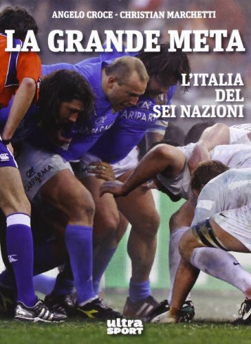 La grande meta l'Italia del Sei nazioni