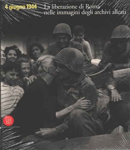 4 Giugno 1944 : la Liberazione di Roma Nelle Immagini Degli Archivi Alleati