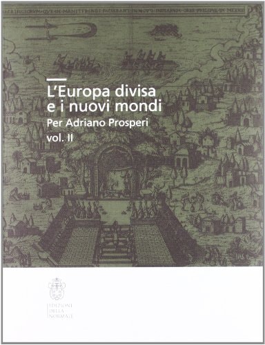 L'Europa divisa e i nuovi mondi per Adriano Prosperi