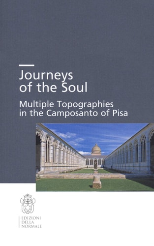 Journeys of the Soul Multiple Topographies in the Camposanto of Pisa