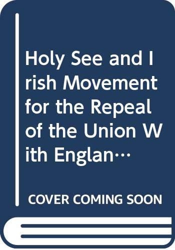 Holy See and Irish Movement for the Repeal of the Union with England (1829-1847) (Analecta Gregoriana)