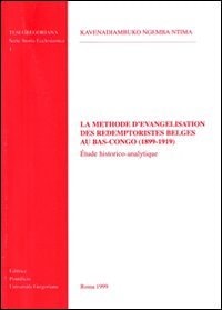 La méthode d'évangélisation des Rédemptoristes belges au Bas-Congo 1899-1919 : étude historico-analytique