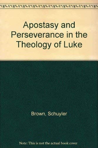 Apostasy and Perseverance in the Theology of Luke