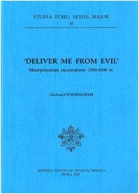 Deliver Me from Evil Mesopotamian Incantations, 2500-1500 BC