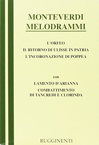 Melodrammi l'Orfeo, Il ritorno di Ulisse in patria, L'incoronazione di Poppea