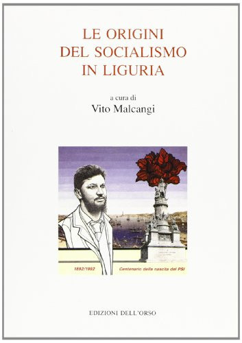 Le origini del socialismo in Liguria: Atti del convegno : Camogli, 26-28 marzo 1992 (L'asterisco) (Italian Edition)