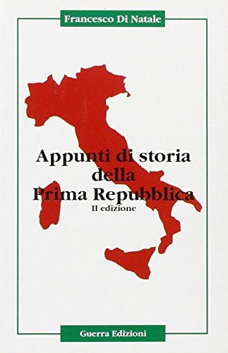 Appunti di storia della Prima Repubblica (Italian Edition)