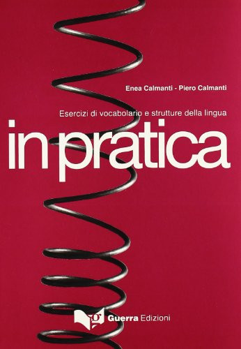 In pratica esercizi di vocabolario e strutture della lingua