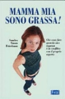 Mamma mia, sono grassa!