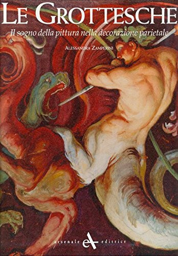 Le grottesche: Il sogno della pittura nella decorazione parietale