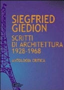 Siegfried Giedion scritti di architettura, 1928-1968 : antologia critica