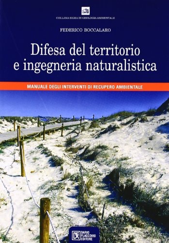 Difesa del territorio e ingegneria naturalistica manuale degli interventi di recupero ambientale da dissesto geomorfologico su versanti, alvei e litorali prossimi a infrastrutture viarie