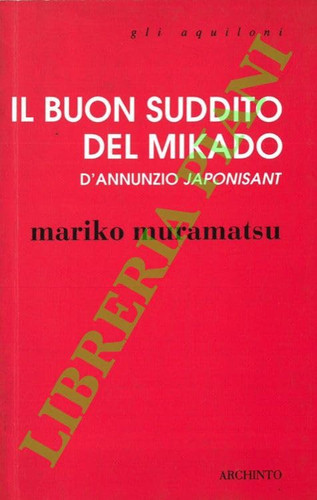 Il buon suddito del Mikado: D'Annunzio japonisant (Gli aquiloni) (Italian Edition)