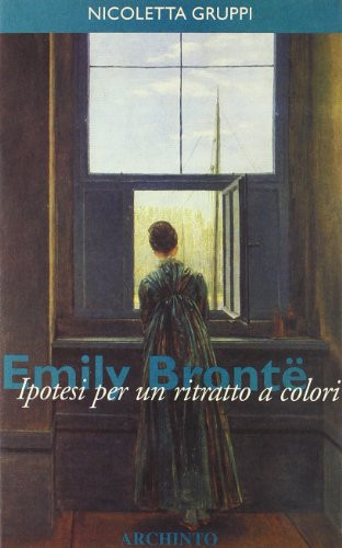 Emily Brontë: Ipotesi per un ritratto a colori (Biografie e ritratti) (Italian Edition)