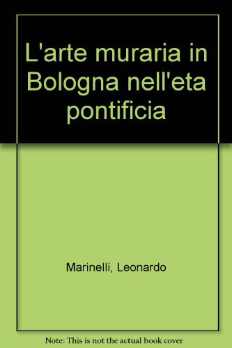 L'arte muraria in Bologna nell'età pontificia