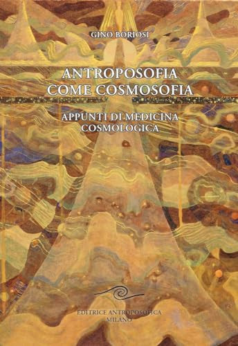 Antroposofia come cosmosofia. Appunti di medicina cosmologica