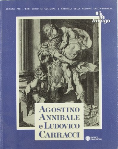 Agostino, Annibale e Ludovico Carracci le stampe della Biblioteca Palatina di Parma