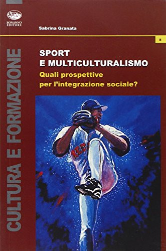 Sport e multiculturalismo quali prospettive per l'integrazione sociale?