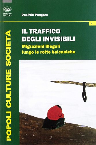 Il traffico degli invisibili migrazioni illegali lungo le rotte balcaniche