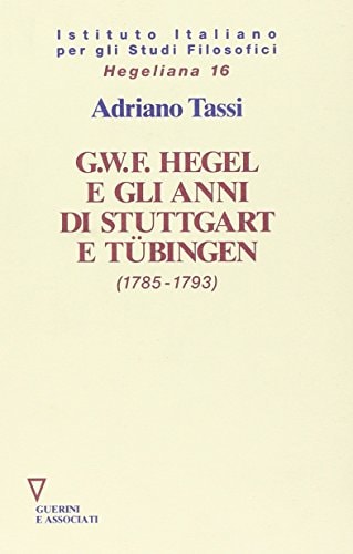 G.W.F. Hegel e gli anni di Stuttgart e Tübingen 1785-1793