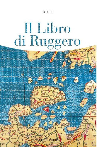 Il libro di Ruggero il diletto di chi è appassionato per le peregrinazioni attraverso il mondo