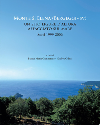 Monte S. Elena (Bergeggi - SV). Un sito ligure d'altura affacciato sul mare. Scavi 1999-2006