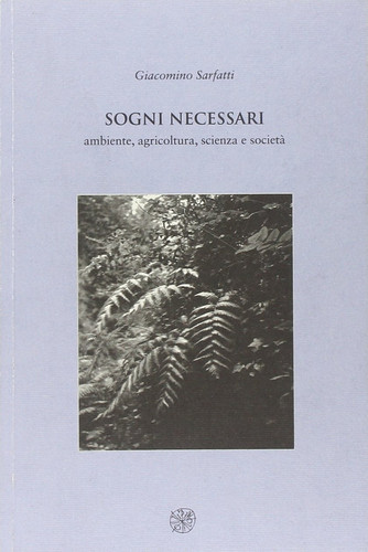 Sogni necessari. Ambiente, agricoltura, scienza e società