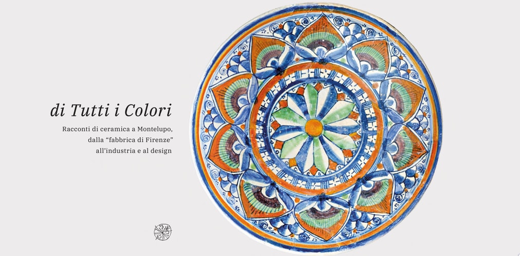di Tutti i Colori. Racconti di ceramica a Montelupo, dalla “fabbrica di Firenze” all’industria e al design