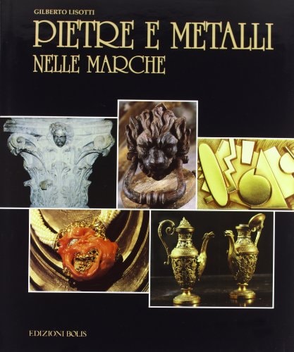 Pietre e metalli nelle Marche (Italian Edition)