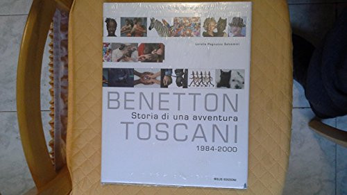Benetton-Toscani storia di una avventura : 1984-2000
