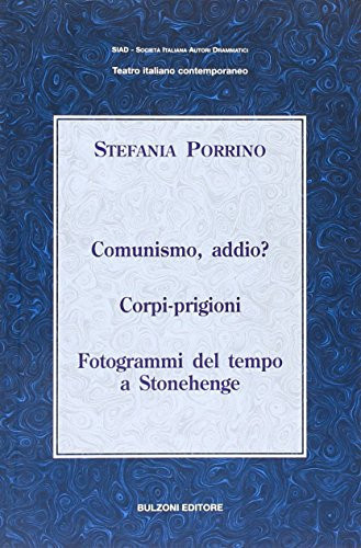 Comunismo addio? Corpi-prigioni ; Fotogrammi del tempo a Stonehenge