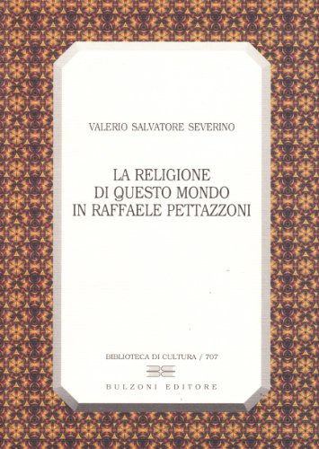 La religione di questo mondo in Raffaele Pettazzoni
