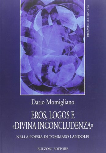 Eros, logos e "divina inconcludenza" nella poesia di Tommaso Landolfi