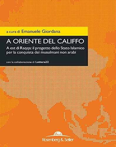 A oriente del califfo a Est di Raqqa : il progetto dello Stato islamico per la conquista dei musulmani non arabi