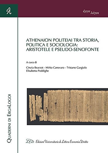 Athenaion Politeiai tra storia, politica e sociologia Aristotele e Pseudo-Senofonte