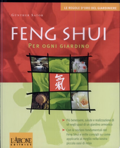 Feng Shui per ogni giardino più benessere, salute e successo grazie ad un giardino armonico ; con corso elementare, foglio del Bagua e checklist