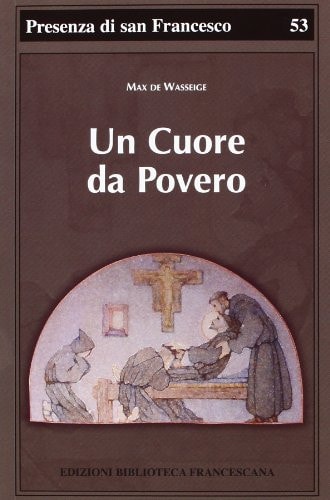Un cuore da povero : commento al Testamento di San Francesco d'Assisi