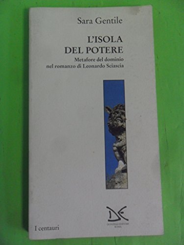 L'isola del potere: Metafore del dominio nel romanzo di Leonardo Sciascia (I Centauri) (Italian Edition)
